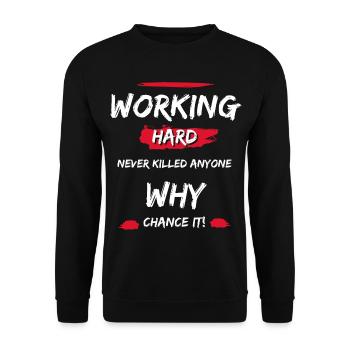Working Hard Never Killed Anyone - Why Chance It! - Unisex Pullover - Schwarz - Vorne - Alina (178cm) & Michal (187cm)