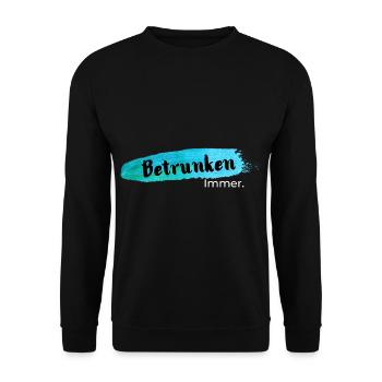 Betrunken,immer - Unisex Pullover - Schwarz - Vorne - Alina (178cm) & Michal (187cm)