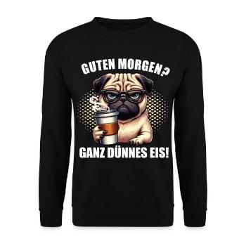 Guten morgen Ganz dünnes Eis Mops Möpse Mopsshirt - Unisex Pullover - Schwarz - Vorne - Alina (178cm) & Michal (187cm)