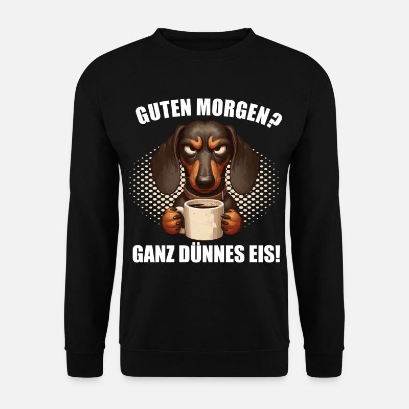 Guten morgen ganz dünnes Eis Dackel Dachshund - Unisex Pullover - Schwarz