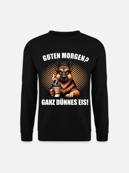 Guten Morgen ganz dünnes Eis Deutscher Schäferhund - Unisex Pullover - Schwarz