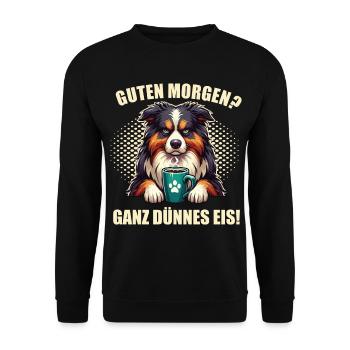 Guten Morgen ganz dünnes Eis Australian Shepherd - Unisex Pullover - Schwarz - Vorne - Alina (178cm) & Michal (187cm)