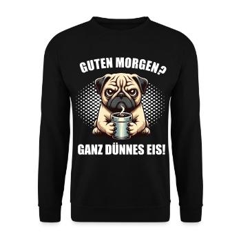 Guten morgen Ganz dünnes Eis Mops Möpse Mopsshirt - Unisex Pullover - Schwarz - Vorne - Alina (178cm) & Michal (187cm)