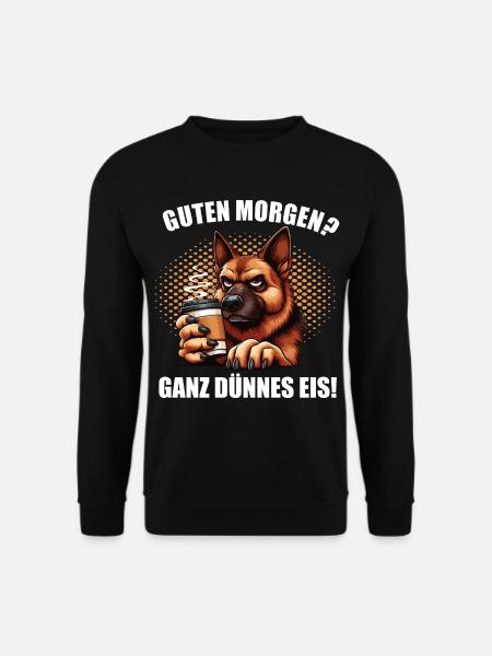 Guten Morgen ganz dünnes Eis Deutscher Schäferhund - Unisex Pullover - Schwarz