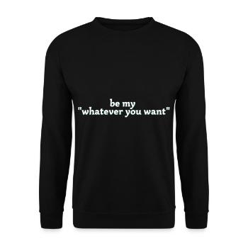 be my whatever you want - Unisex Pullover - Schwarz - Vorne - Alina (178cm) & Michal (187cm)