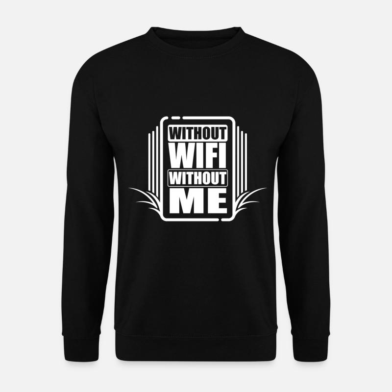 Without wifi - without me! - Unisex Sweatshirt - black