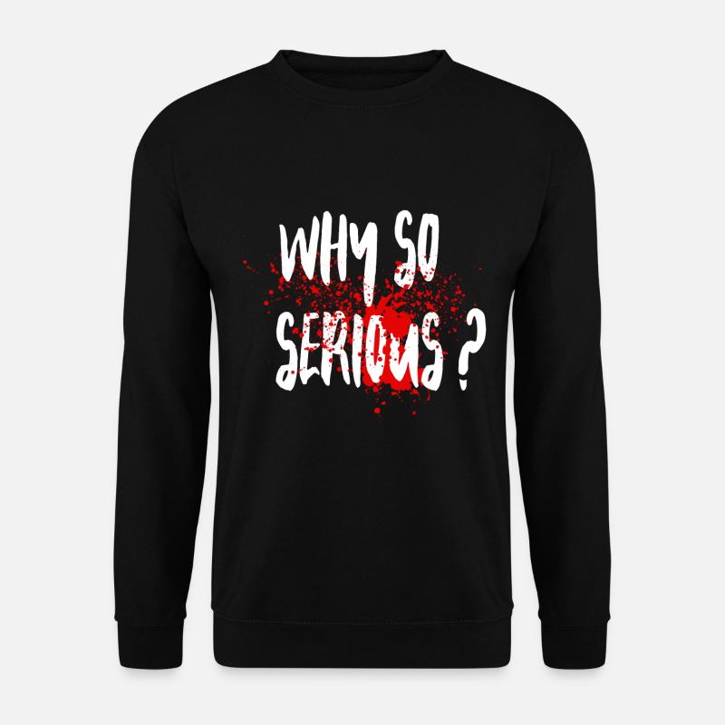 Why so Serious? - Unisex Pullover - Schwarz