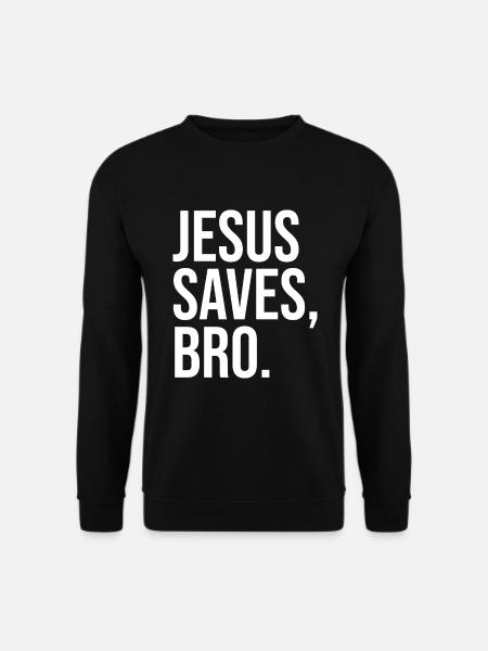 Jesus Saves Bro - Unisex Sweatshirt - black