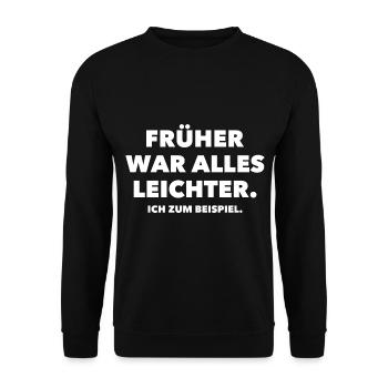 Frueher war alles leichter Spruch Geschenkidee - Unisex Pullover - Schwarz - Vorne - Alina (178cm) & Michal (187cm)