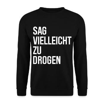 Sag vielleicht zu Drogen - Unisex Pullover - Schwarz - Vorne - Alina (178cm) & Michal (187cm)