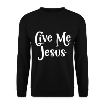 Le design chrétien donne-moi Jésus - Sweat-shirt Unisexe - noir - Devant - Alina (178cm) & Michal (187cm)