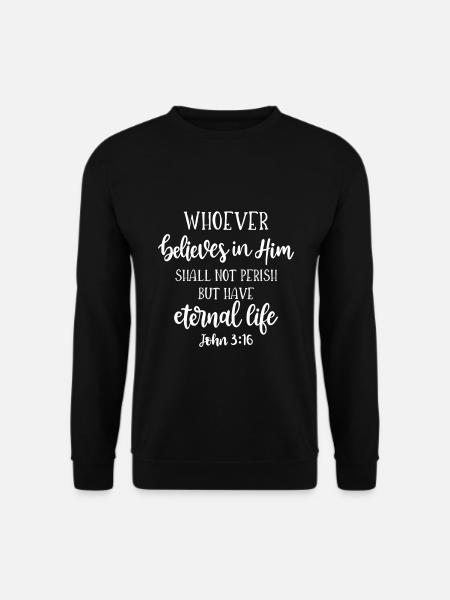 Christliches Design Wer an Ihn glaubt, hat - Unisex Pullover - Schwarz