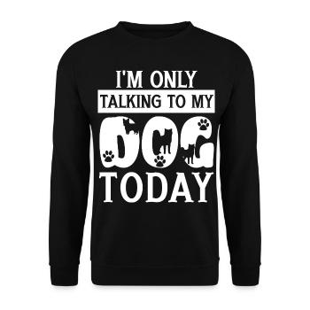 Je ne parle qu’à mon chien aujourd’hui en disant - Sweat-shirt Unisexe - noir - Devant - Alina (178cm) & Michal (187cm)