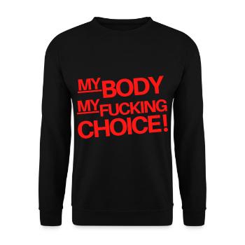My Body my fucking Choice! - Unisex Sweatshirt - black - Front - Alina (178cm) & Michal (187cm)