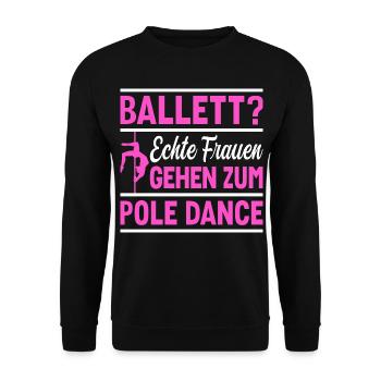 Pole Dance Ballet? Frauen gehen zum Pole Dance - Unisex Pullover - Schwarz - Vorne - Alina (178cm) & Michal (187cm)
