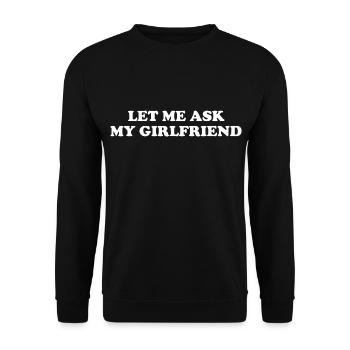 Let Me Ask My Girlfriend - Unisex Pullover - Schwarz - Vorne - Alina (178cm) & Michal (187cm)