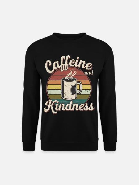 Caffeine And Kindness 12 - Unisex Pullover - Schwarz