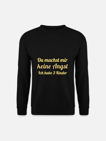 Du machst mir keine Angst Ich habe 3 Kinder - Unisex Pullover - Schwarz