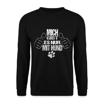 Mich gibt es nur mit Hund Hunde Spruch - Unisex Pullover - Schwarz - Vorne - Alina (178cm) & Michal (187cm)