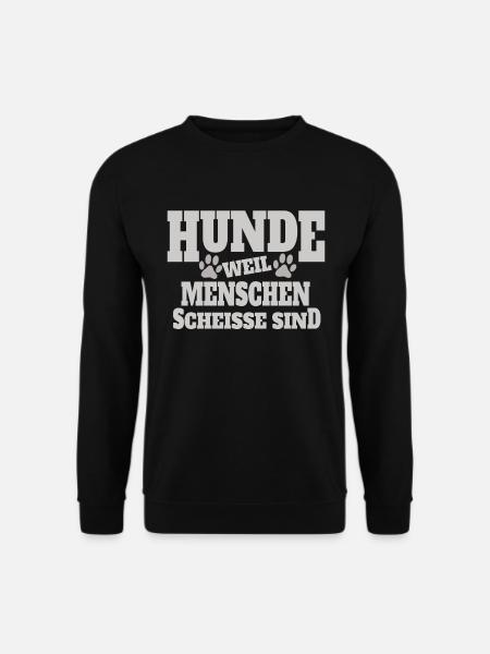 Hunde weil Menschen Scheisse sind Hunde Spruch - Unisex Pullover - Schwarz