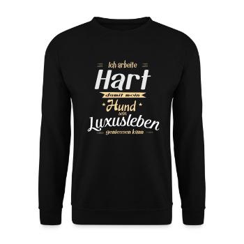 Ich arbeite Hart damit mein Hund sein Luxusleben - Unisex Pullover - Schwarz - Vorne - Alina (178cm) & Michal (187cm)