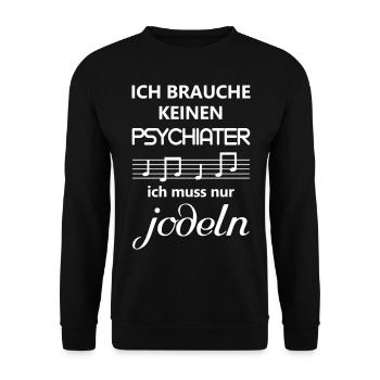 Jodeln Jodler ich brauche keinen Psychiater Spruch - Unisex Pullover - Schwarz - Vorne - Alina (178cm) & Michal (187cm)