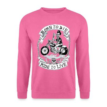 Born to die! ride to live! - Unisex Pullover - Pink - Vorne