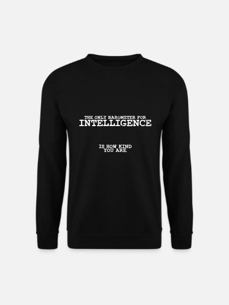 Awesome Barometer For Intelligence Is Kindness - Unisex Sweatshirt - black