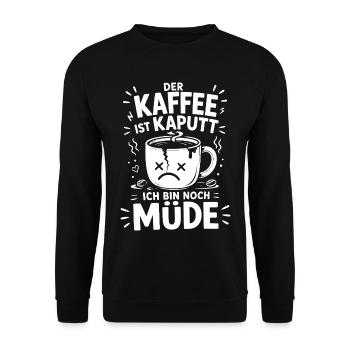 Der Kaffee ist kaputt, ich bin noch müde - Unisex Pullover - Schwarz - Vorne - Alina (178cm) & Michal (187cm)