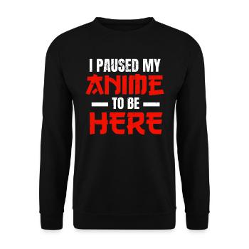 I Paused My Anime To Be Here Anime Merch Otaku - Unisex Sweatshirt - black - Front - Alina (178cm) & Michal (187cm)