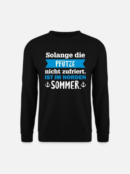 Solange die Pfütze nicht zufriert, Norden Sommer - Unisex Pullover - Schwarz
