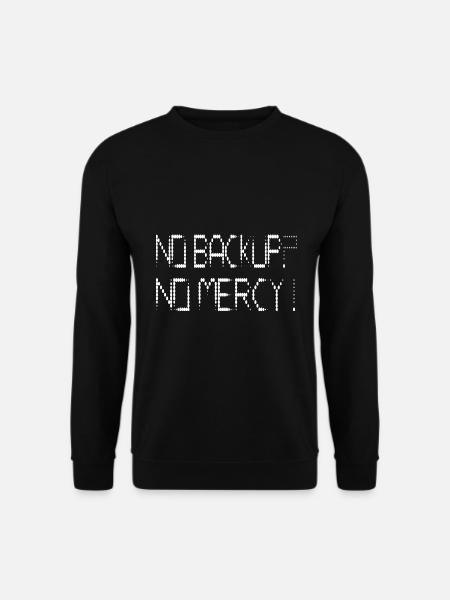 No backup? No Mercy! - Unisex Sweatshirt - black