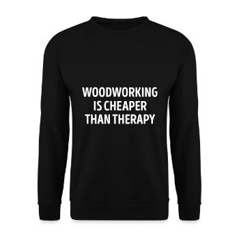 Woodworking Is Cheaper Than Therapy - Unisex Sweatshirt - black - Front - Alina (178cm) & Michal (187cm)