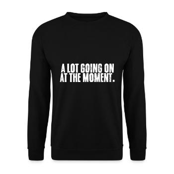 A Lot Going On At The Moment Sarcastic An - Unisex Sweatshirt - black - Front - Alina (178cm) & Michal (187cm)