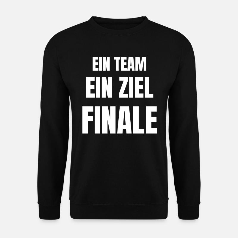 Ein Team, ein Ziel, Finale! - Unisex Pullover - Schwarz