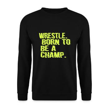 Wrestle Born To Be A Champ Wrestler Gift Geschenk - Unisex Pullover - Schwarz - Vorne - Alina (178cm) & Michal (187cm)