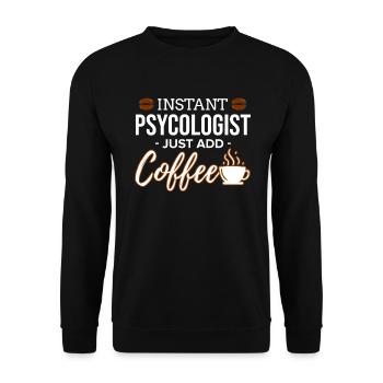 Instant Psychologist Ajoutez simplement la psychologie du café - Sweat-shirt Unisexe - noir - Devant - Alina (178cm) & Michal (187cm)