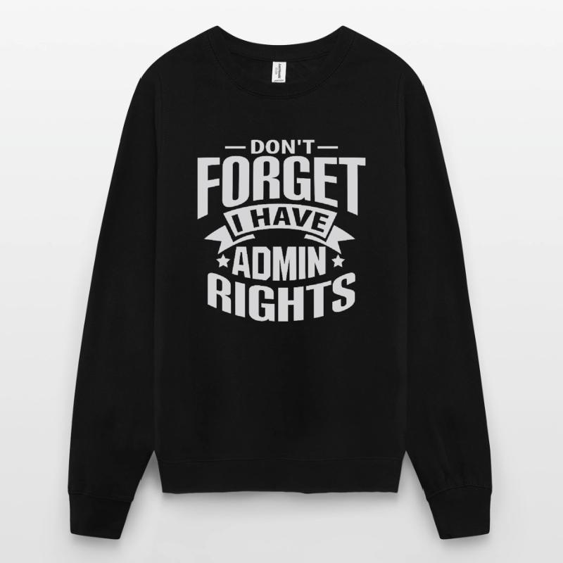 IT Technician Admin Rights Gift Gift Unisex Sweatshirt