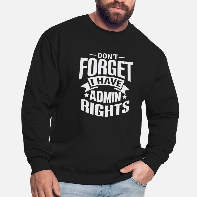 IT Technician Admin Rights Gift Gift Unisex Sweatshirt