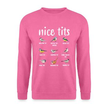 Bird watching Gift Funny Ornitology - Nice tits - Unisex Sweatshirt - pink - Front