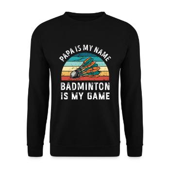 Papa ist mein Name Badminton ist mein Spiel Papa Väter - Unisex Pullover - Schwarz - Vorne - Alina (178cm) & Michal (187cm)