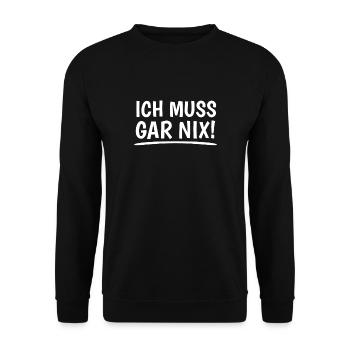 Ich muss gar nix! Dickschädel Kein Bock Sturkopf - Unisex Pullover - Schwarz - Vorne - Alina (178cm) & Michal (187cm)