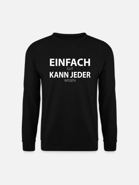 Einfach kann jeder - einfach gut kann jeder wissen - Unisex Pullover - Schwarz