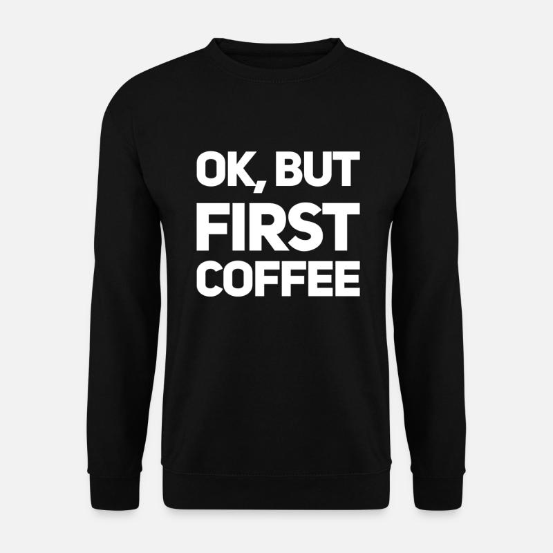 First coffee - Unisex Sweatshirt - black
