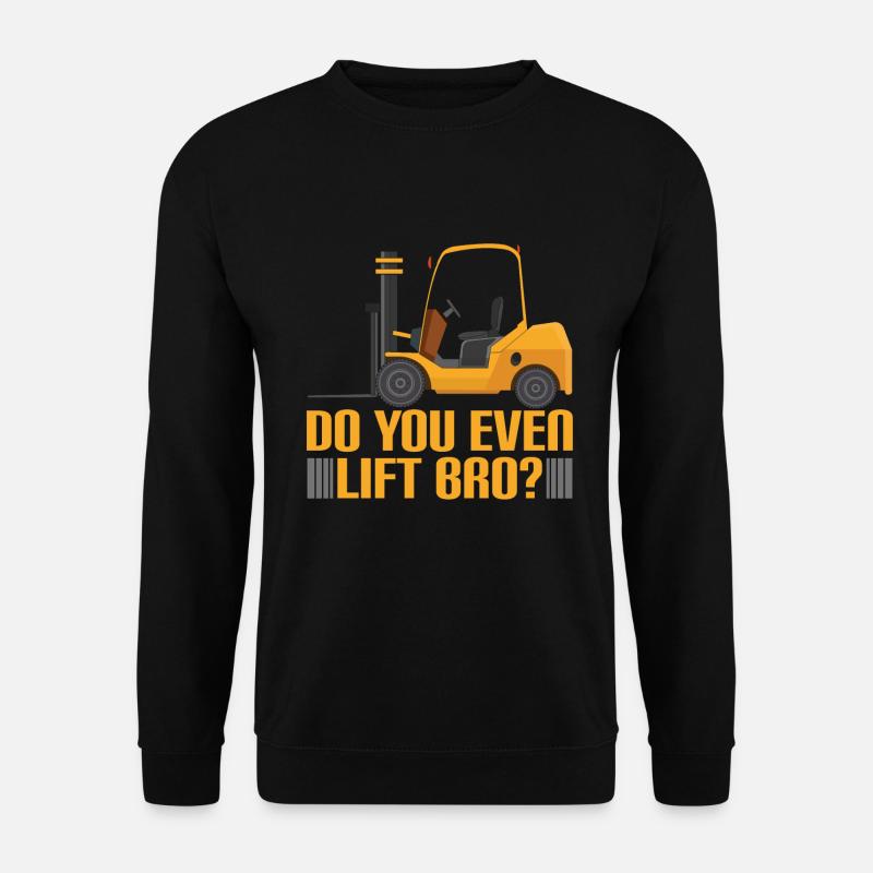 Sie heben Gabelstaplerfahrer Fahrer Gabelstapler - Unisex Pullover - Schwarz