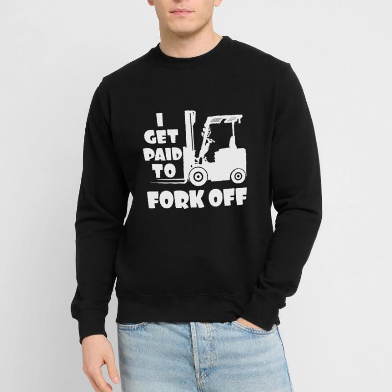 I Fork Forklift Driver Operator Forklift Unisex Sweatshirt