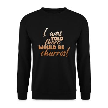 Mir Wurde Gesagt, Es Würde Churros Geben - Unisex Pullover - Schwarz - Vorne - Alina (178cm) & Michal (187cm)