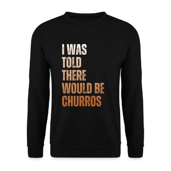 Mir Wurde Gesagt, Es Würde Churros Geben - Unisex Pullover - Schwarz - Vorne - Alina (178cm) & Michal (187cm)