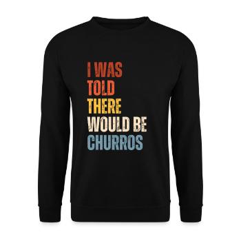 Mir Wurde Gesagt, Es Würde Churros Geben - Unisex Pullover - Schwarz - Vorne - Alina (178cm) & Michal (187cm)