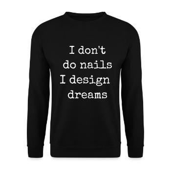 Ich Mache Keine Nägel, Ich Entwerfe Träume - Unisex Pullover - Schwarz - Vorne - Alina (178cm) & Michal (187cm)